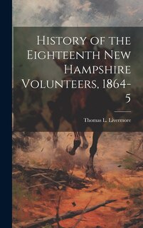 Front cover_History of the Eighteenth New Hampshire Volunteers, 1864-5