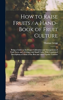 Couverture_How to Raise Fruits / a Hand-book of Fruit Culture