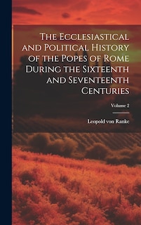 Front cover_The Ecclesiastical and Political History of the Popes of Rome During the Sixteenth and Seventeenth Centuries; Volume 2