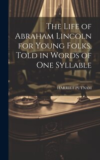 Front cover_The Life of Abraham Lincoln for Young Folks, Told in Words of one Syllable