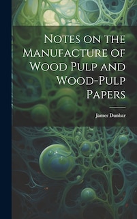 Front cover_Notes on the Manufacture of Wood Pulp and Wood-pulp Papers