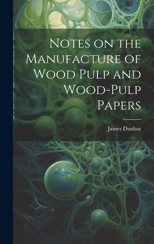 Front cover_Notes on the Manufacture of Wood Pulp and Wood-pulp Papers