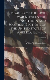 Front cover_Memoirs of the Civil War Between the Northern and Southern Sections of the United States of America, 1861-1865; Volume 1