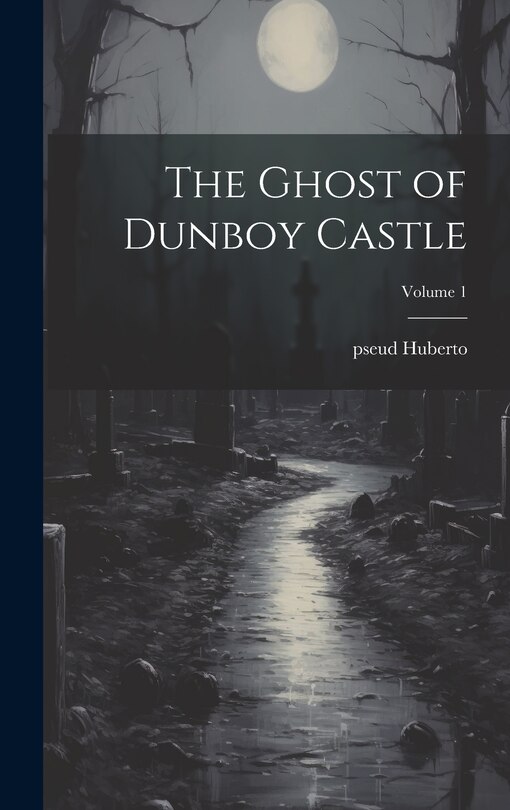Front cover_The Ghost of Dunboy Castle; Volume 1