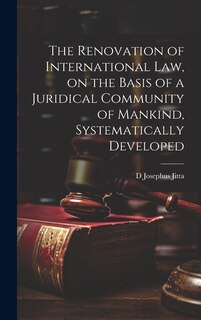 Couverture_The Renovation of International law, on the Basis of a Juridical Community of Mankind, Systematically Developed