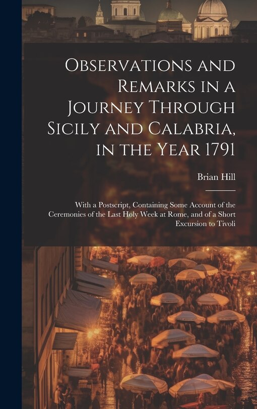 Front cover_Observations and Remarks in a Journey Through Sicily and Calabria, in the Year 1791