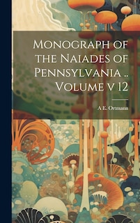 Couverture_Monograph of the Naiades of Pennsylvania .. Volume v 12