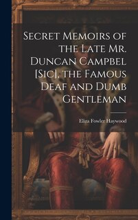 Couverture_Secret Memoirs of the Late Mr. Duncan Campbel [sic], the Famous Deaf and Dumb Gentleman