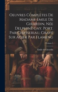 Front cover_Oeuvres complètes de Madame Emile de Girardin, née Delphine Gay. Port. par Chasseriau, gravé sur acier par Flameng; Volume 5