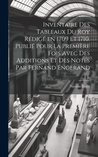 Front cover_Inventaire des tableaux du Roy rédigé en 1709 et 1710. Publié pour la première fois avec des additions et des notes par Fernand Engerand