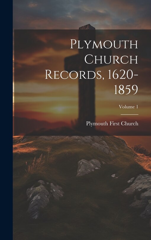 Front cover_Plymouth Church Records, 1620-1859; Volume 1