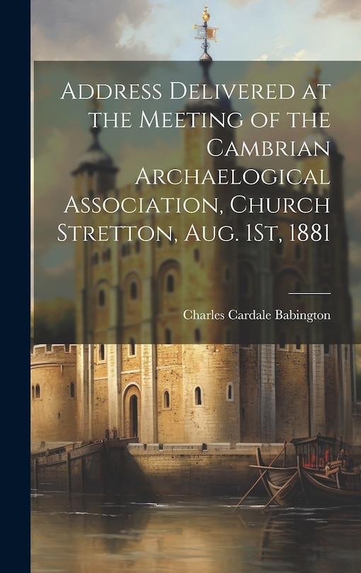 Couverture_Address Delivered at the Meeting of the Cambrian Archaelogical Association, Church Stretton, Aug. 1St, 1881