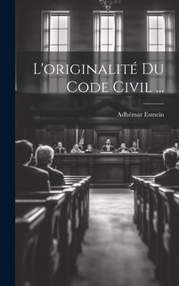Couverture_L'originalité Du Code Civil ...
