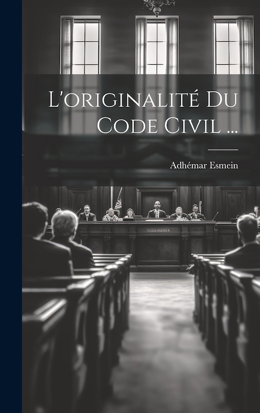 Couverture_L'originalité Du Code Civil ...