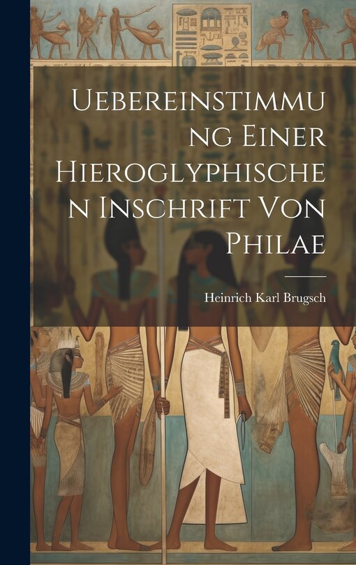Front cover_Uebereinstimmung einer Hieroglyphischen Inschrift von Philae