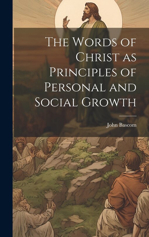 Front cover_The Words of Christ as Principles of Personal and Social Growth