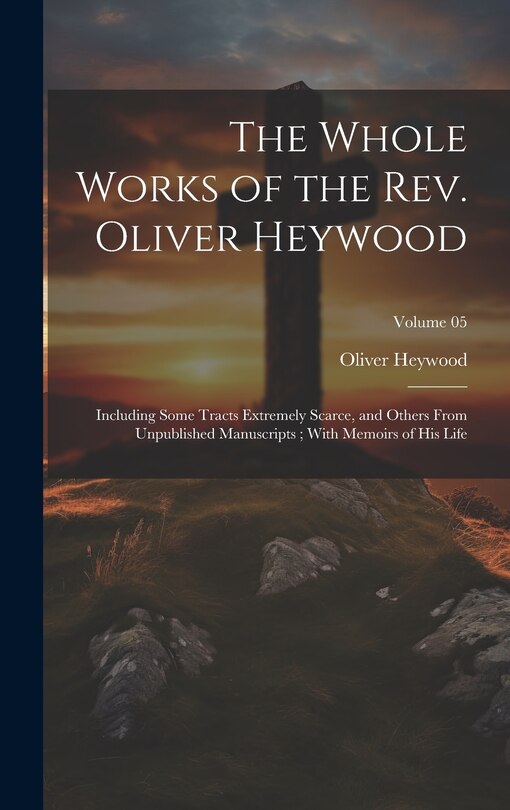 Front cover_The Whole Works of the Rev. Oliver Heywood