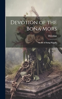 Front cover_Devotion of the Bona Mors; Or Art of Dying Happily
