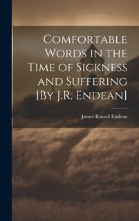 Couverture_Comfortable Words in the Time of Sickness and Suffering [By J.R. Endean]