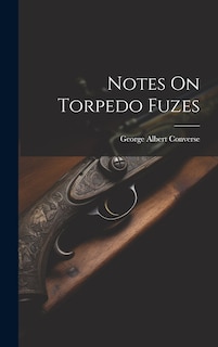 Front cover_Notes On Torpedo Fuzes