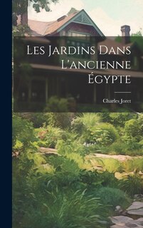Couverture_Les Jardins Dans L'ancienne Égypte