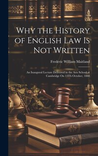 Couverture_Why the History of English Law Is Not Written