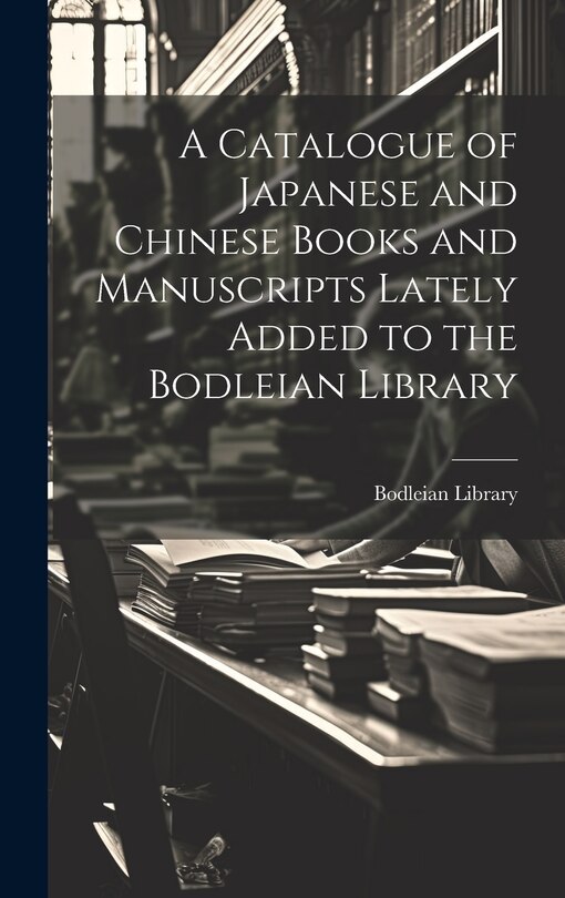Front cover_A Catalogue of Japanese and Chinese Books and Manuscripts Lately Added to the Bodleian Library