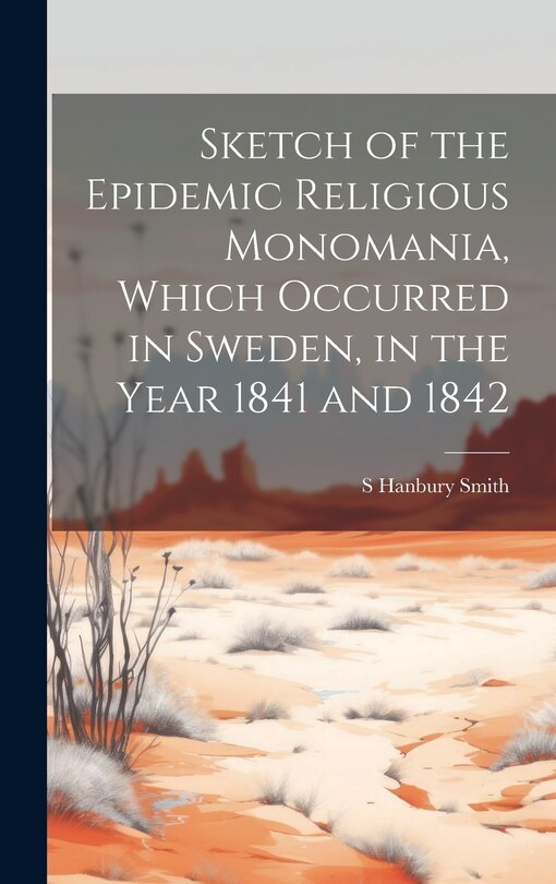 Couverture_Sketch of the Epidemic Religious Monomania, Which Occurred in Sweden, in the Year 1841 and 1842