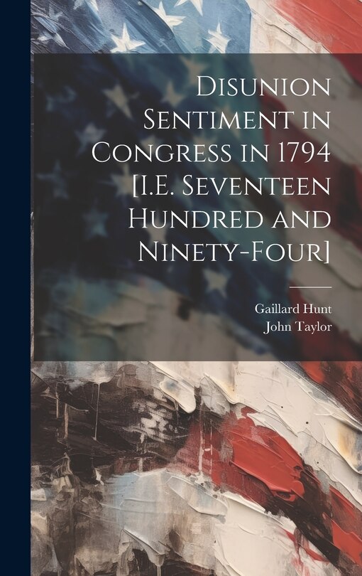 Couverture_Disunion Sentiment in Congress in 1794 [I.E. Seventeen Hundred and Ninety-Four]