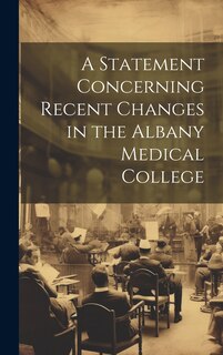 Couverture_A Statement Concerning Recent Changes in the Albany Medical College