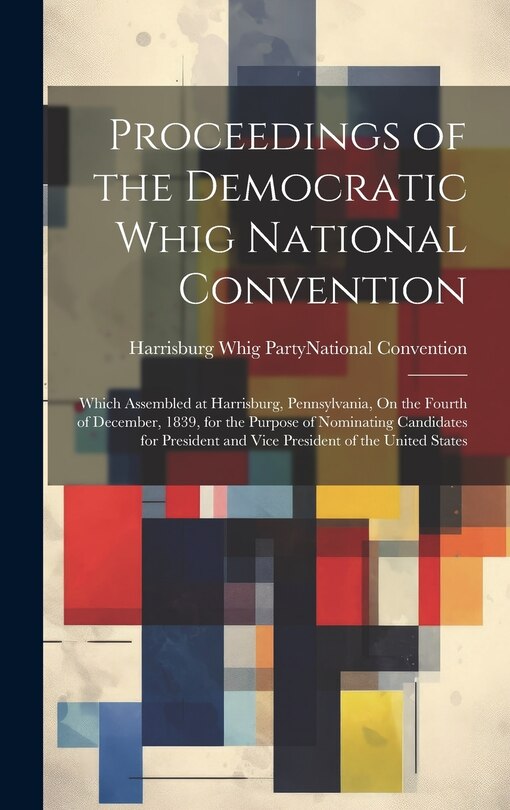 Front cover_Proceedings of the Democratic Whig National Convention