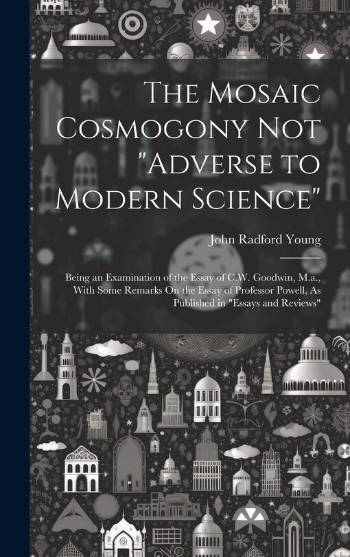 Couverture_The Mosaic Cosmogony Not Adverse to Modern Science