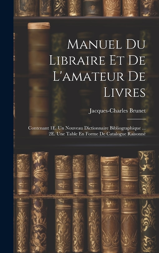 Front cover_Manuel Du Libraire Et De L'amateur De Livres