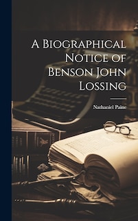 A Biographical Notice of Benson John Lossing