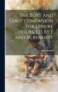 Front cover_The Boys' and Girls' Companion for Leisure Hours, Ed. by J. and M. Bennett