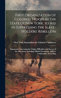 Couverture_First Organization of Colored Troops in the State of New York, to aid in Suppressing the Slave-holders' Rebellion