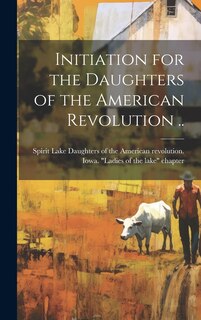 Couverture_Initiation for the Daughters of the American Revolution ..