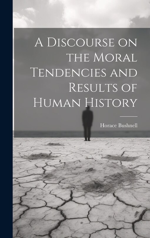 Couverture_A Discourse on the Moral Tendencies and Results of Human History