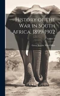 Front cover_History of the war in South Africa, 1899-1902; Volume 4