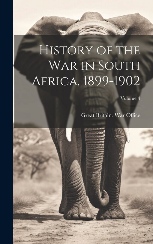 Front cover_History of the war in South Africa, 1899-1902; Volume 4