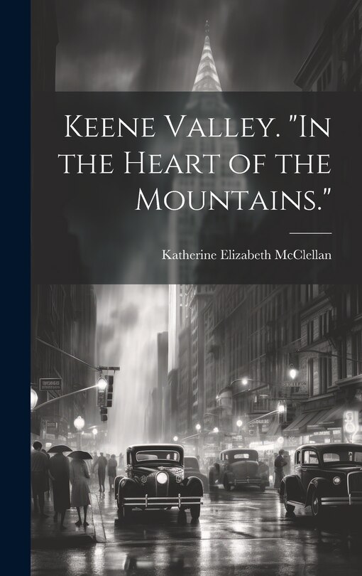 Front cover_Keene Valley. In the Heart of the Mountains.