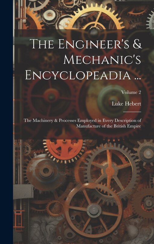 Couverture_The Engineer's & Mechanic's Encyclopeadia ...
