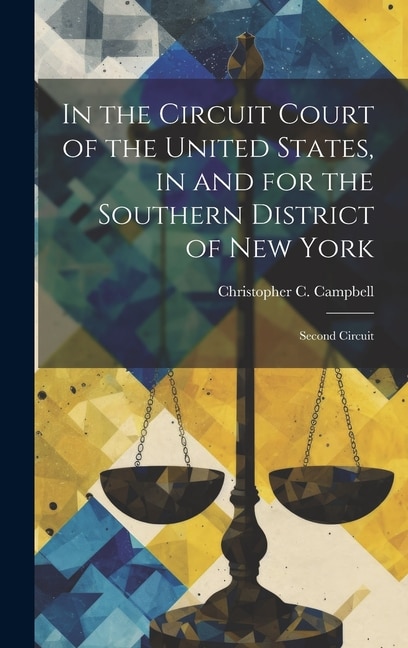 In the Circuit Court of the United States, in and for the Southern District of New York: Second Circuit