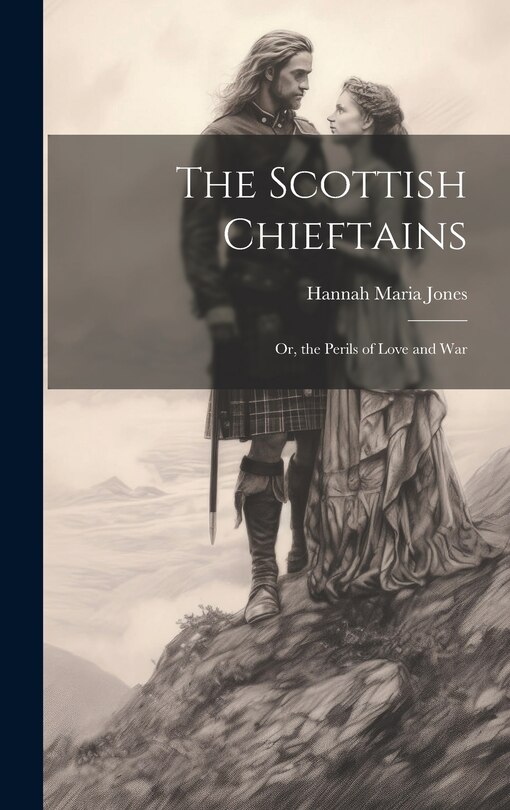 Front cover_The Scottish Chieftains; Or, the Perils of Love and War