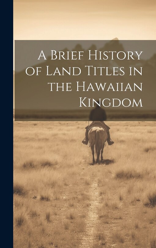 Front cover_A Brief History of Land Titles in the Hawaiian Kingdom