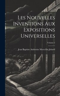 Couverture_Les Nouvelles Inventions Aux Expositions Universelles; Volume 2