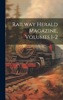 Front cover_Railway Herald Magazine, Volumes 1-2