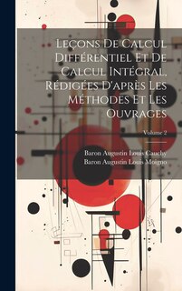 Couverture_Leçons De Calcul Différentiel Et De Calcul Intégral, Rédigées D'après Les Méthodes Et Les Ouvrages; Volume 2