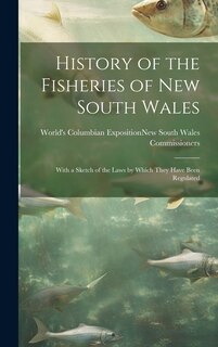 Couverture_History of the Fisheries of New South Wales; With a Sketch of the Laws by Which They Have Been Regulated