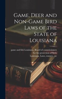 Front cover_Game, Deer and Non-game Bird Laws of the State of Louisiana